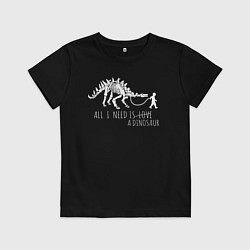 Детская футболка All a need is dinosaur