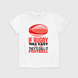 Детская футболка Если бы регби было легким, его бы называли футболо