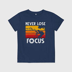 Детская футболка Never lose focus