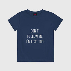 Футболка хлопковая детская Dont follow me Im lost too, цвет: тёмно-синий