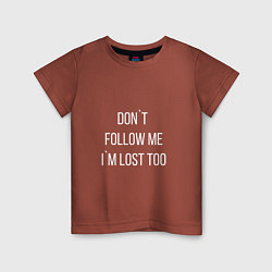 Футболка хлопковая детская Dont follow me Im lost too, цвет: кирпичный