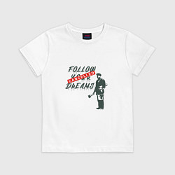 Детская футболка Follow your dreams зачёркнуто надписью Cancelled