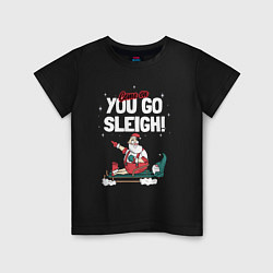 Детская футболка Come on you go sleigh