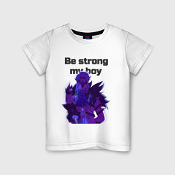 Футболка хлопковая детская Be strong, my boy, цвет: белый