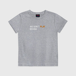 Детская футболка We dont play boxing