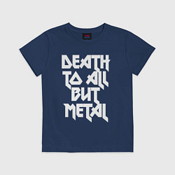 Футболка хлопковая детская Death to all - кроме металл, цвет: тёмно-синий