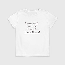 Детская футболка I want it all