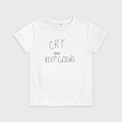 Детская футболка Cry and keep going
