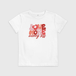 Детская футболка Love more worry less