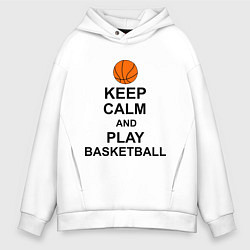 Мужское худи оверсайз Keep Calm & Play Basketball