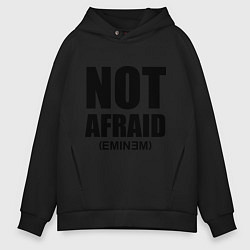 Мужское худи оверсайз Not Afraid