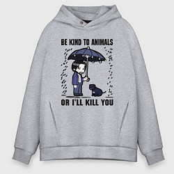 Мужское худи оверсайз Be kind to animals or I'll kil