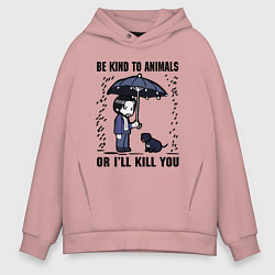 Мужское худи оверсайз Be kind to animals or I'll kil