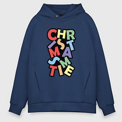 Толстовка оверсайз мужская Christmas Time Рождественское Время, цвет: тёмно-синий