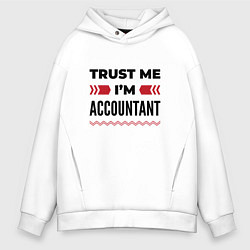 Толстовка оверсайз мужская Trust me - Im accountant, цвет: белый