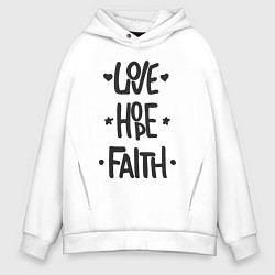Толстовка оверсайз мужская Love hope faith, цвет: белый