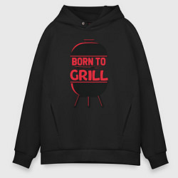 Толстовка оверсайз мужская Born to grill, цвет: черный