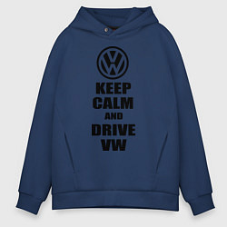 Толстовка оверсайз мужская Keep Calm & Drive VW, цвет: тёмно-синий