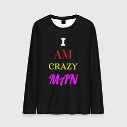 Лонгслив мужской I am crazy man, цвет: 3D-принт