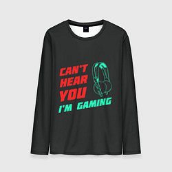 Мужской лонгслив Cant Hear You Im Gaming