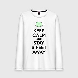 Лонгслив хлопковый мужской Keep Calm and Stay 6 Feet Away, цвет: белый