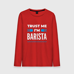 Мужской лонгслив Trust me Im barista