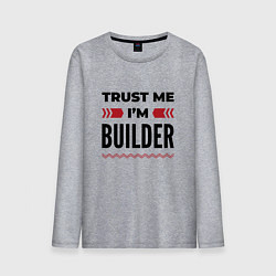 Лонгслив хлопковый мужской Trust me - Im builder, цвет: меланж