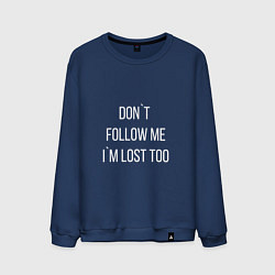 Свитшот хлопковый мужской Dont follow me Im lost too, цвет: тёмно-синий