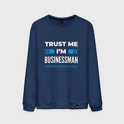 Свитшот хлопковый мужской Trust me Im businessman, цвет: тёмно-синий