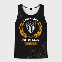 Майка-безрукавка мужская Лого Sevilla и надпись Legendary Football Club на, цвет: 3D-черный