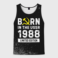 Майка-безрукавка мужская Born In The USSR 1988 year Limited Edition, цвет: 3D-черный