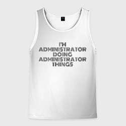 Мужская майка без рукавов I am doing administrator things