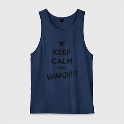 Майка мужская хлопок Keep Calm & WAAAGH, цвет: тёмно-синий