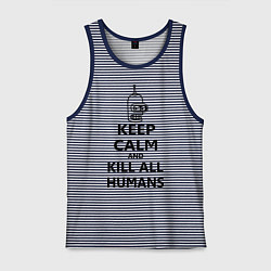 Майка мужская хлопок Keep Calm & Kill All Humans, цвет: синяя тельняшка