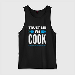 Майка мужская хлопок Trust me Im cook, цвет: черный