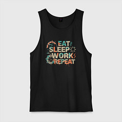 Майка мужская хлопок Eat sleep work repeat, цвет: черный