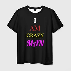 Мужская футболка I am crazy man