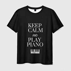 Футболка мужская Keep calm and play piano, цвет: 3D-принт