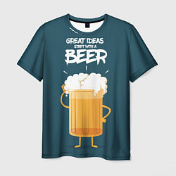 Мужская футболка Great Ideas start with a BEER