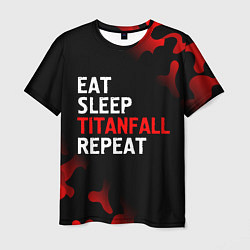 Мужская футболка Eat Sleep Titanfall Repeat Милитари