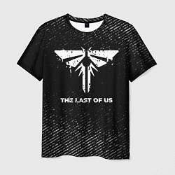 Футболка мужская The Last Of Us с потертостями на темном фоне, цвет: 3D-принт
