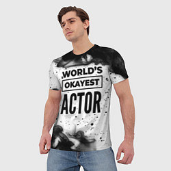 Футболка мужская Worlds okayest actor - white, цвет: 3D-принт — фото 2