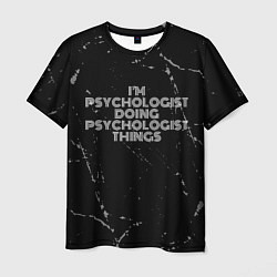 Футболка мужская I am psychologist doing psychologist things, цвет: 3D-принт