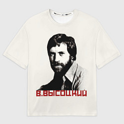 Футболка оверсайз мужская Высоцкий, цвет: 3D-принт