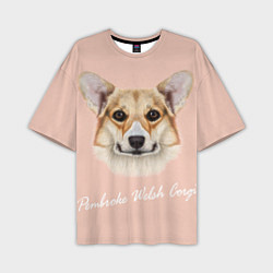 Футболка оверсайз мужская Pembroke welsh Corgi, цвет: 3D-принт