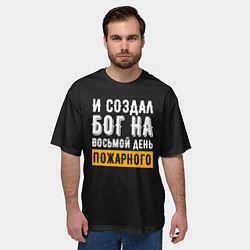 Футболка оверсайз мужская И создал бог пожарного, цвет: 3D-принт — фото 2