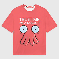 Футболка оверсайз мужская Trust Me I'm a Doctor, цвет: 3D-принт