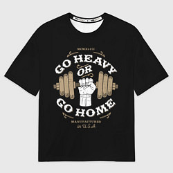 Футболка оверсайз мужская Go heavy or go home, цвет: 3D-принт