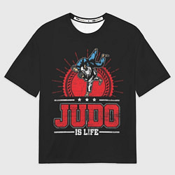 Футболка оверсайз мужская Judo is life, цвет: 3D-принт