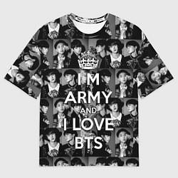 Футболка оверсайз мужская I am army and I lover BTS, цвет: 3D-принт